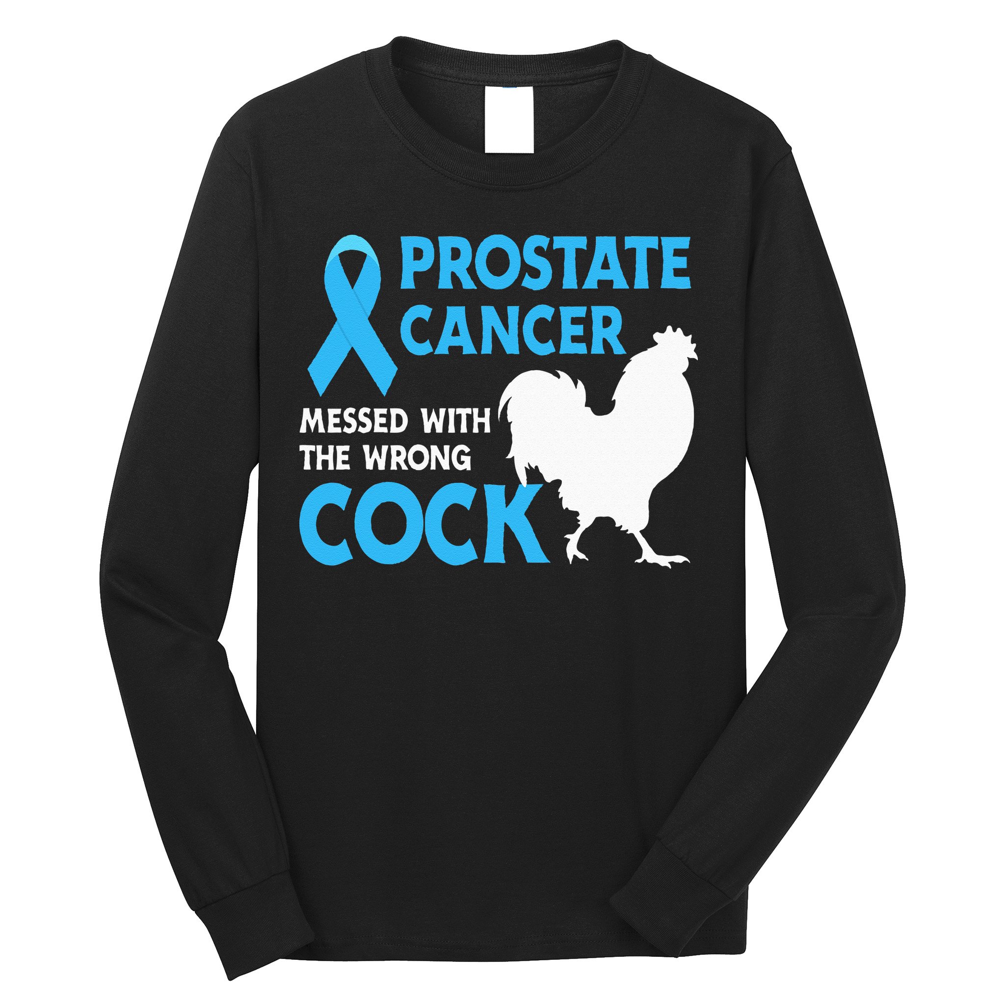 Prostate Cancer Messed With The Wrong Cock Cancer Awareness Long Sleeve Shirt