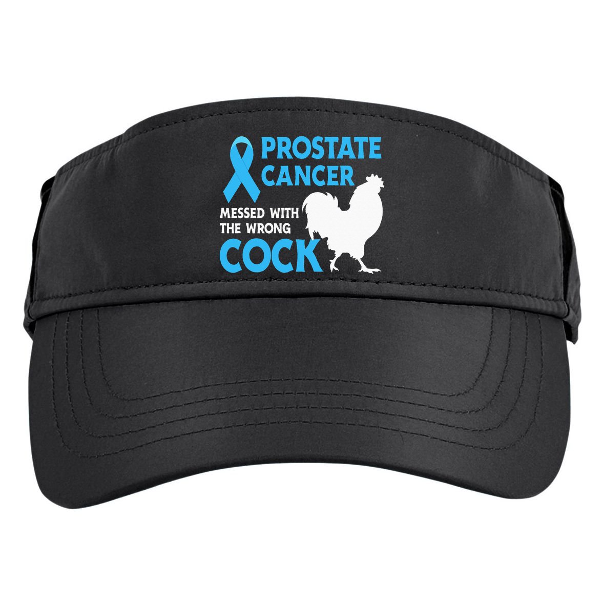 Prostate Cancer Messed With The Wrong Cock Cancer Awareness Adult Drive Performance Visor