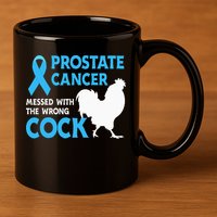 Prostate Cancer Messed With The Wrong Cock Cancer Awareness 11oz C Handle Ceramic Mug