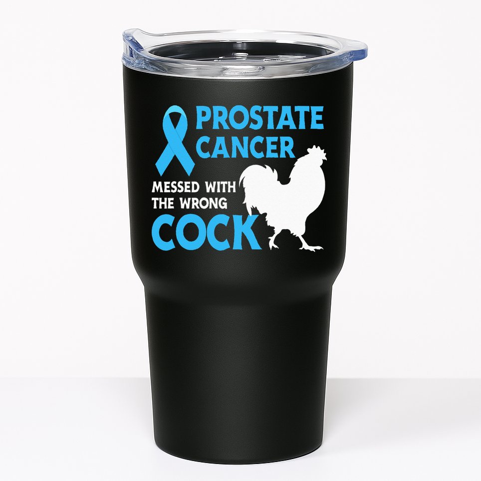 Prostate Cancer Messed With The Wrong Cock Cancer Awareness Tumbler