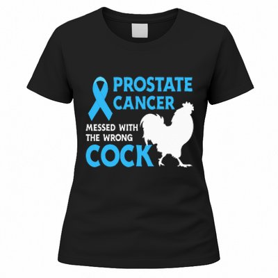 Prostate Cancer Messed With The Wrong Cock Cancer Awareness Women's T-Shirt