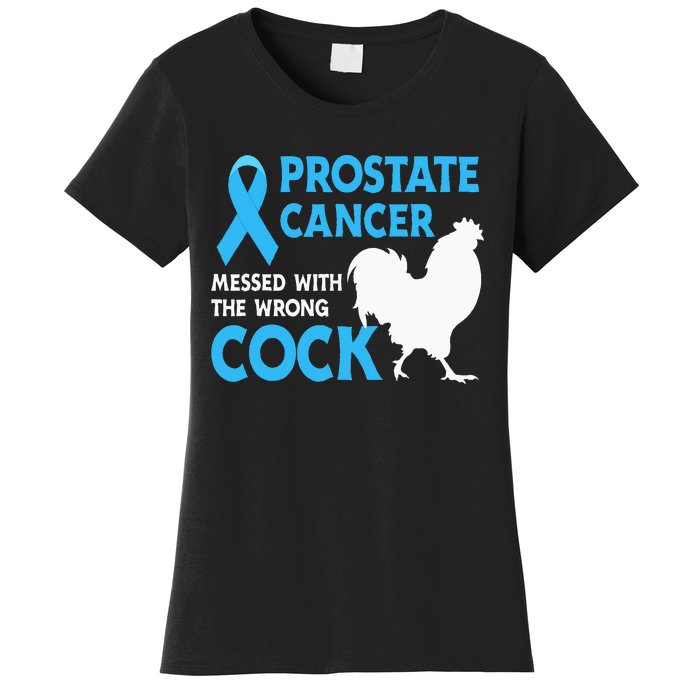 Prostate Cancer Messed With The Wrong Cock Cancer Awareness Women's T-Shirt