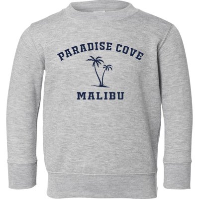 Paradise Cove Malibu Paradise Cove Beach CA California Toddler Sweatshirt