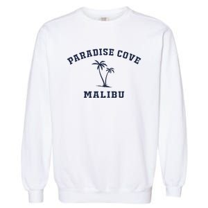 Paradise Cove Malibu Paradise Cove Beach CA California Garment-Dyed Sweatshirt