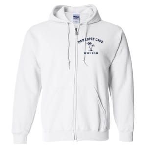 Paradise Cove Malibu Paradise Cove Beach CA California Full Zip Hoodie