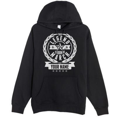 Personalized Custom Name This Legends Is Born In March Premium Pullover Hoodie