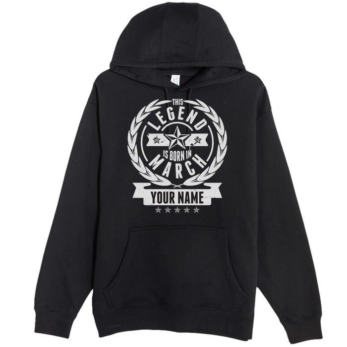 Personalized Custom Name This Legends Is Born In March Premium Pullover Hoodie