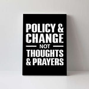 Policy & Change Not Thoughts & Prayers Wear Orange Anti Gun Canvas