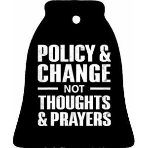 Policy & Change Not Thoughts & Prayers Wear Orange Anti Gun Ceramic Bell Ornament