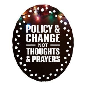 Policy & Change Not Thoughts & Prayers Wear Orange Anti Gun Ceramic Oval Ornament