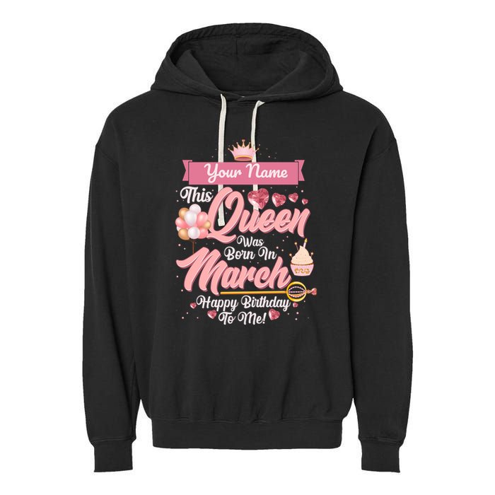 Personalized Custom Name This Queen Was Born In March Happy Birthday To Me Garment-Dyed Fleece Hoodie