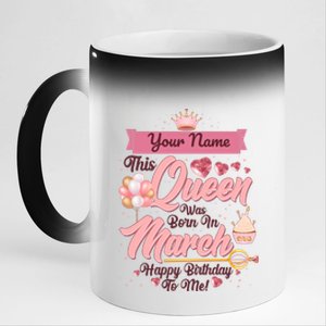 Personalized Custom Name This Queen Was Born In March Happy Birthday To Me 11oz Black Color Changing Mug