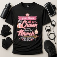 Personalized Custom Name This Queen Was Born In March Happy Birthday To Me Performance Shirt