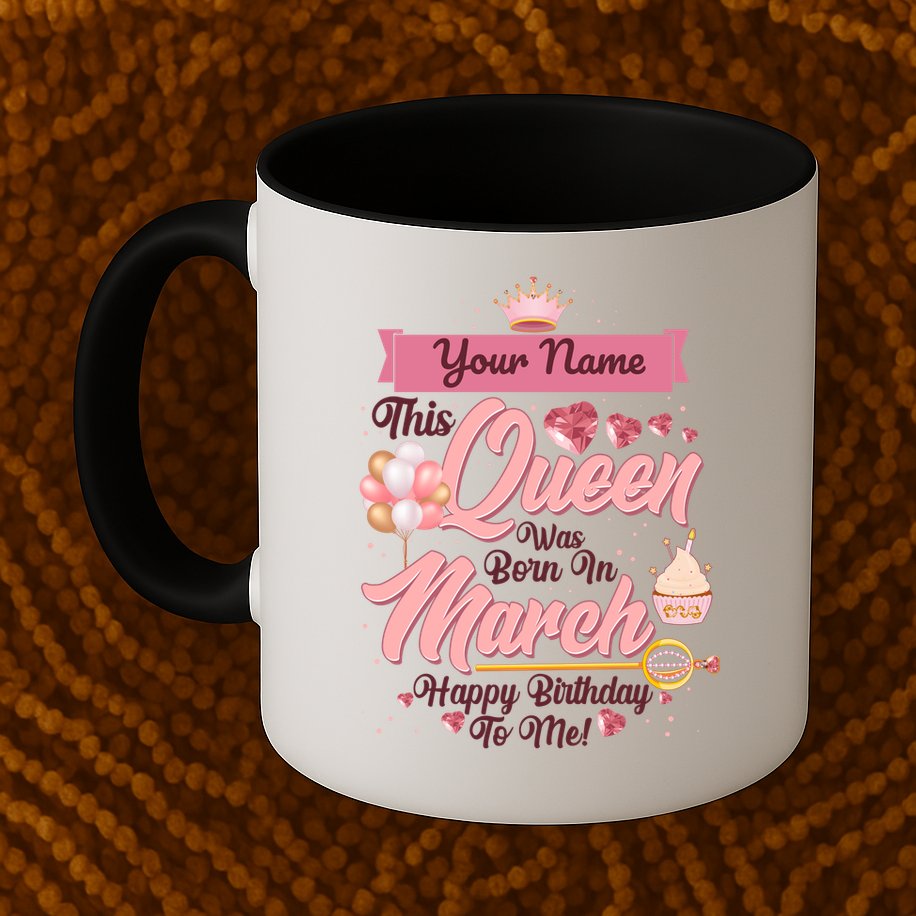Personalized Custom Name This Queen Was Born In March Happy Birthday To Me Mug