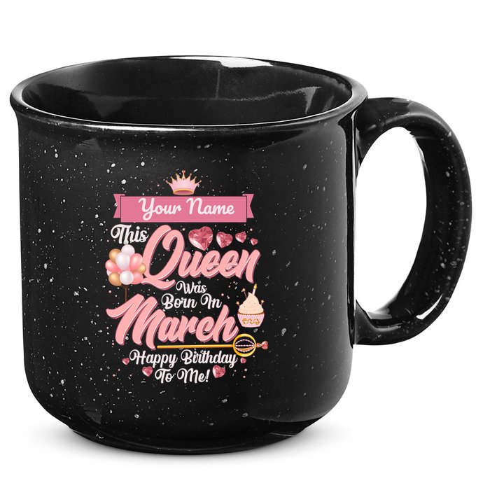 Personalized Custom Name This Queen Was Born In March Happy Birthday To Me 15oz Campfire Ceramic Mug