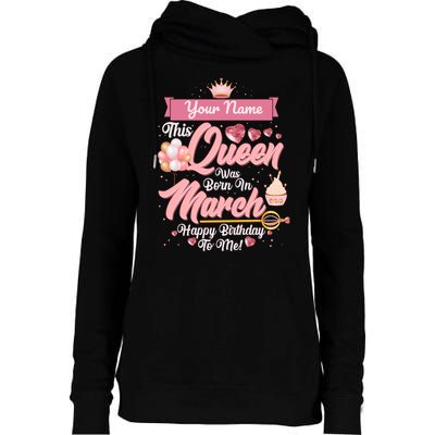 Personalized Custom Name This Queen Was Born In March Happy Birthday To Me Womens Funnel Neck Pullover Hood