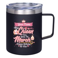 Personalized Custom Name This Queen Was Born In March Happy Birthday To Me 12oz Stainless Steel Coffee Mug