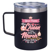 Personalized Custom Name This Queen Was Born In March Happy Birthday To Me 12oz Stainless Steel Coffee Mug