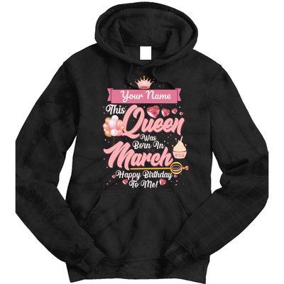 Personalized Custom Name This Queen Was Born In March Happy Birthday To Me Tie Dye Hoodie