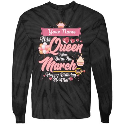Personalized Custom Name This Queen Was Born In March Happy Birthday To Me Tie-Dye Long Sleeve Shirt