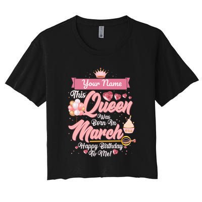Personalized Custom Name This Queen Was Born In March Happy Birthday To Me Crop Top