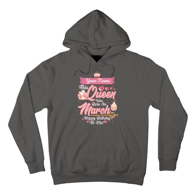 Personalized Custom Name This Queen Was Born In March Happy Birthday To Me Hoodie