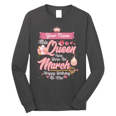 Personalized Custom Name This Queen Was Born In March Happy Birthday To Me Long Sleeve Shirt