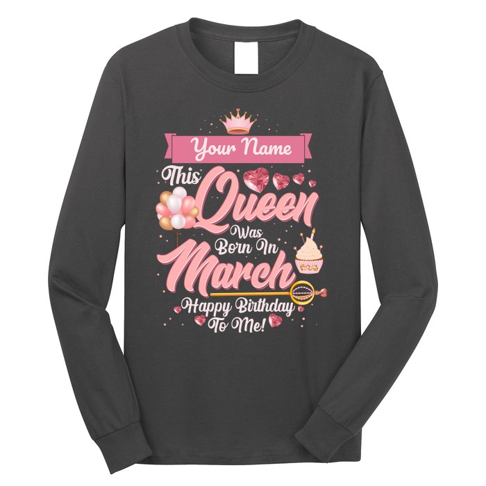 Personalized Custom Name This Queen Was Born In March Happy Birthday To Me Long Sleeve Shirt