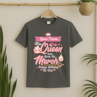 Personalized Custom Name This Queen Was Born In March Happy Birthday To Me T-Shirt