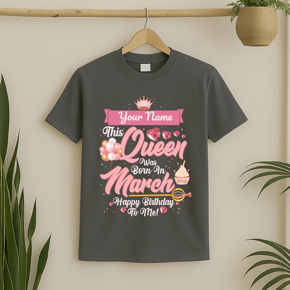 Personalized Custom Name This Queen Was Born In March Happy Birthday To Me T-Shirt