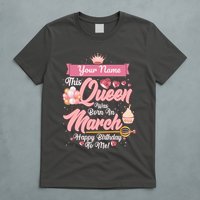 Personalized Custom Name This Queen Was Born In March Happy Birthday To Me T-Shirt