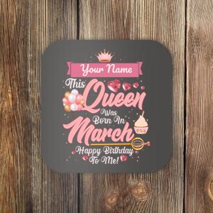 Personalized Custom Name This Queen Was Born In March Happy Birthday To Me Coaster