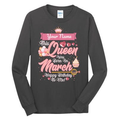 Personalized Custom Name This Queen Was Born In March Happy Birthday To Me Tall Long Sleeve T-Shirt