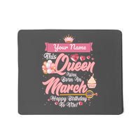 Personalized Custom Name This Queen Was Born In March Happy Birthday To Me Mousepad