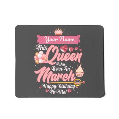 Personalized Custom Name This Queen Was Born In March Happy Birthday To Me Mousepad