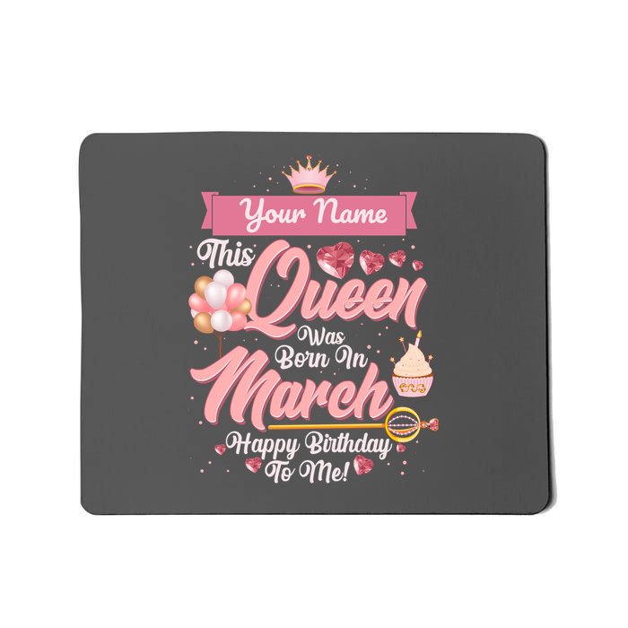 Personalized Custom Name This Queen Was Born In March Happy Birthday To Me Mousepad