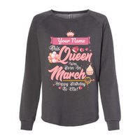 Personalized Custom Name This Queen Was Born In March Happy Birthday To Me Womens California Wash Sweatshirt