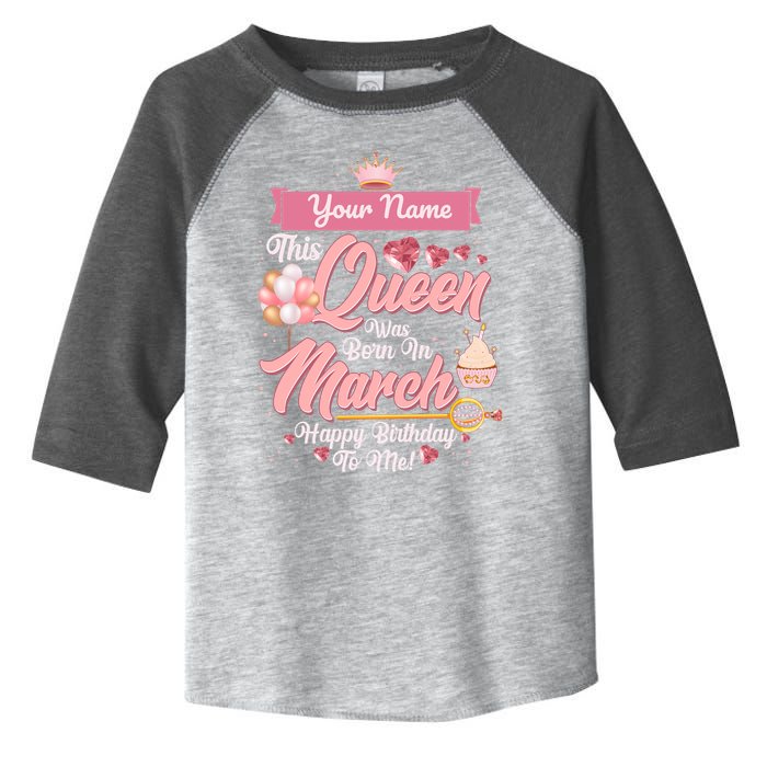 Personalized Custom Name This Queen Was Born In March Happy Birthday To Me Toddler Fine Jersey T-Shirt
