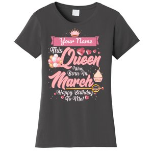 Personalized Custom Name This Queen Was Born In March Happy Birthday To Me Women's T-Shirt