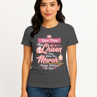 Personalized Custom Name This Queen Was Born In March Happy Birthday To Me Womens T-Shirt