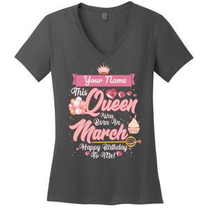 Personalized Custom Name This Queen Was Born In March Happy Birthday To Me Women's V-Neck T-Shirt