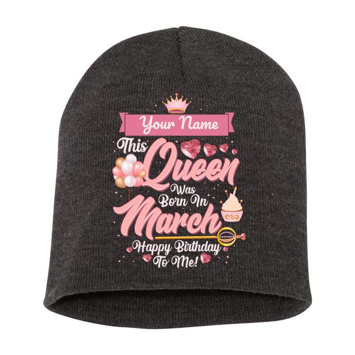 Personalized Custom Name This Queen Was Born In March Happy Birthday To Me Short Acrylic Beanie