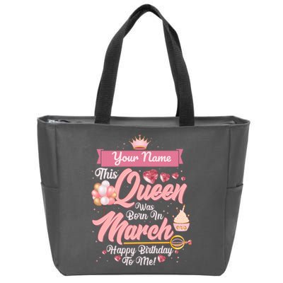 Personalized Custom Name This Queen Was Born In March Happy Birthday To Me Zip Tote Bag