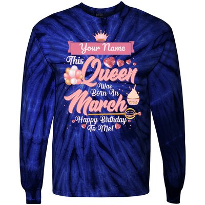 Personalized Custom Name This Queen Was Born In March Happy Birthday To Me Tie-Dye Long Sleeve Shirt