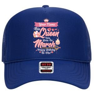 Personalized Custom Name This Queen Was Born In March Happy Birthday To Me High Crown Mesh Back Trucker Hat