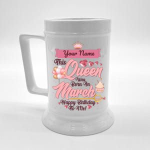 Personalized Custom Name This Queen Was Born In March Happy Birthday To Me Beer Stein