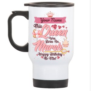 Personalized Custom Name This Queen Was Born In March Happy Birthday To Me Stainless Steel Travel Mug