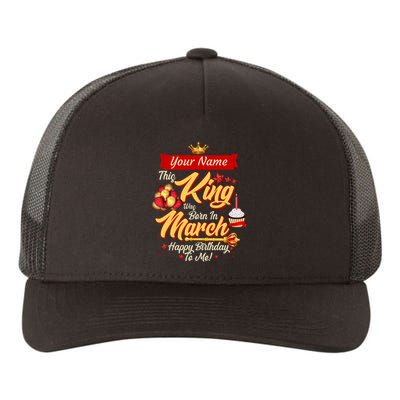 Please Delete! Personalized Custom Name This King Was Born In March Happy Birthday To Me  Yupoong Adult 5-Panel Trucker Hat