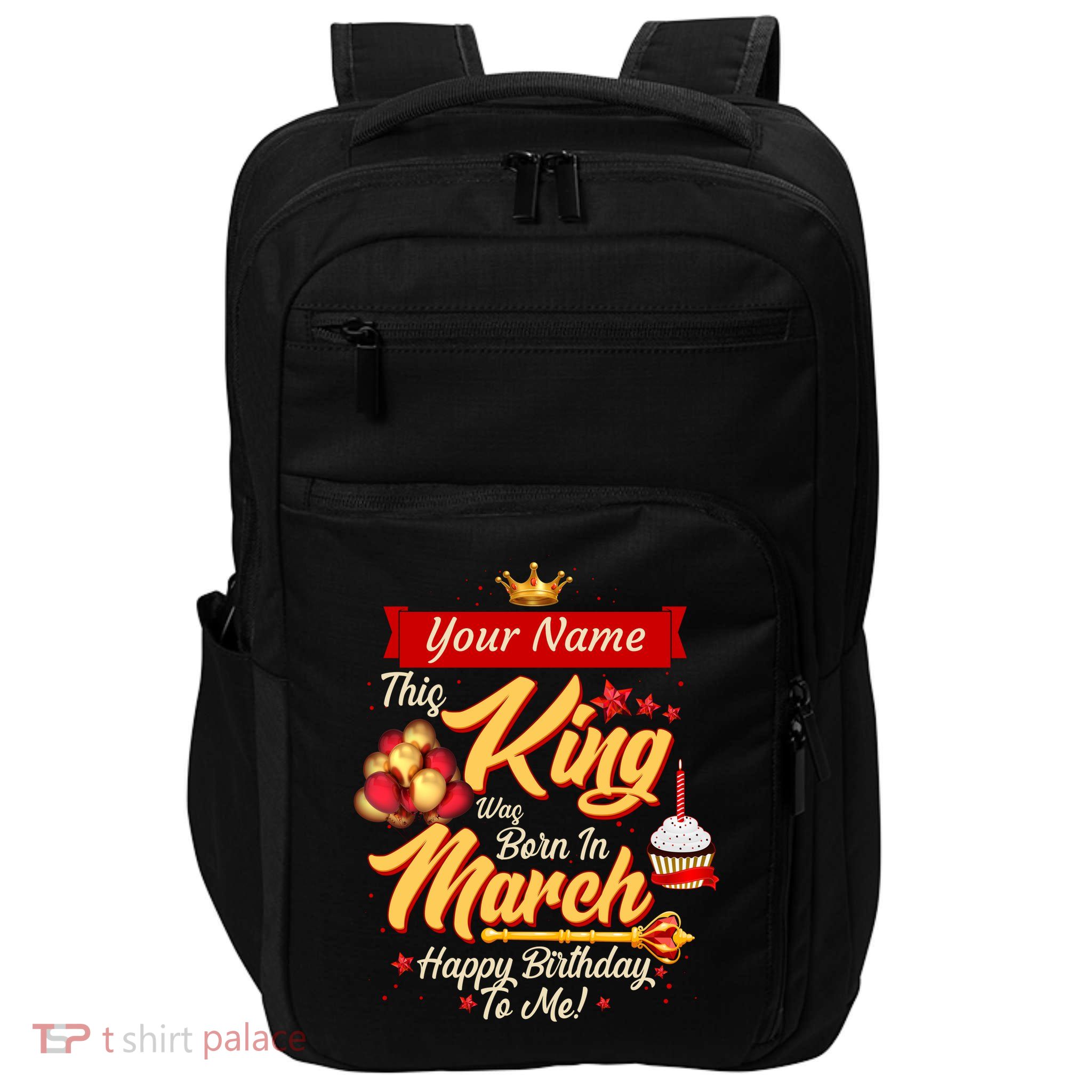 Please Delete! Personalized Custom Name This King Was Born In March Happy Birthday To Me  Impact Tech Backpack