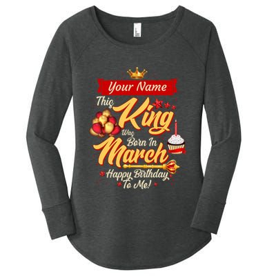 Please Delete! Personalized Custom Name This King Was Born In March Happy Birthday To Me  Women's Perfect Tri Tunic Long Sleeve Shirt